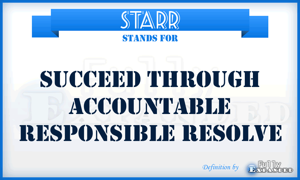 STARR - Succeed through Accountable Responsible Resolve