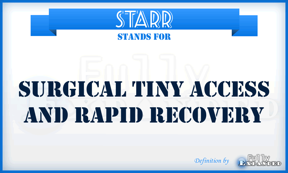 STARR - Surgical Tiny Access and Rapid Recovery