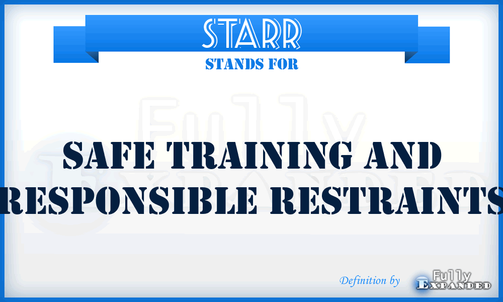 STARR - Safe Training And Responsible Restraints