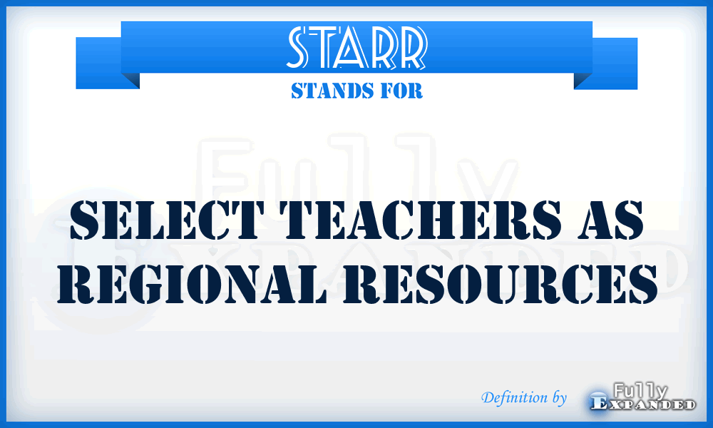 STARR - Select Teachers As Regional Resources