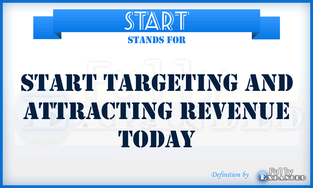 START - Start Targeting And Attracting Revenue Today