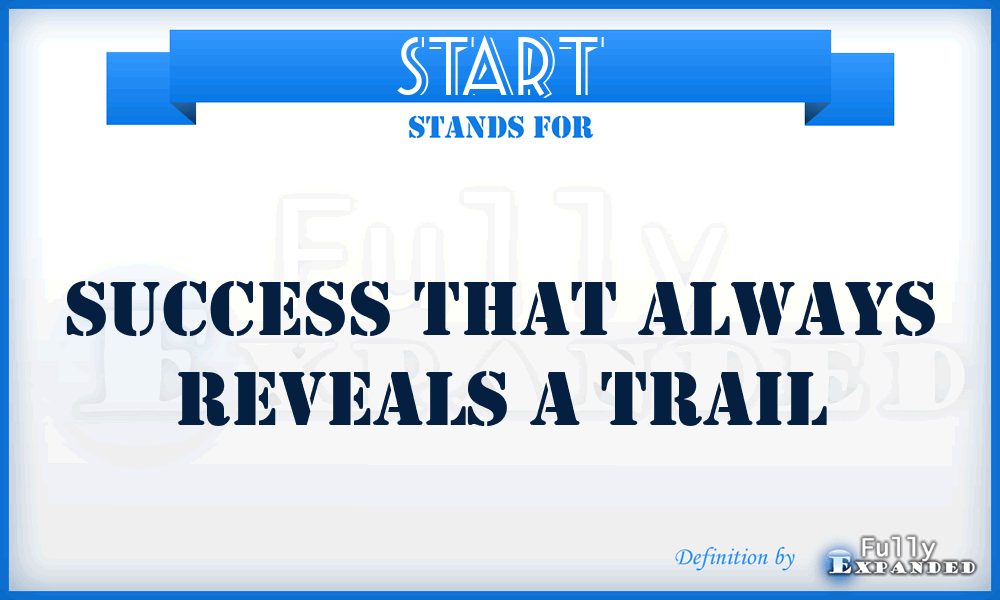 START - Success That Always Reveals A Trail