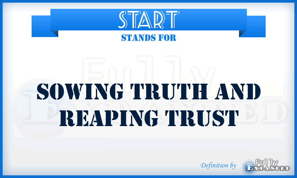 START - Sowing Truth And Reaping Trust