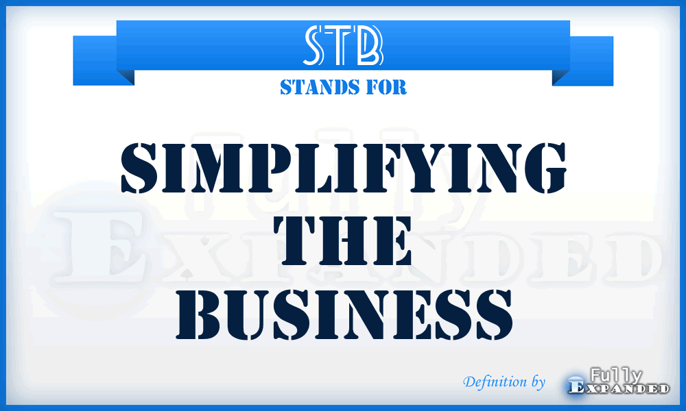 STB - Simplifying the Business