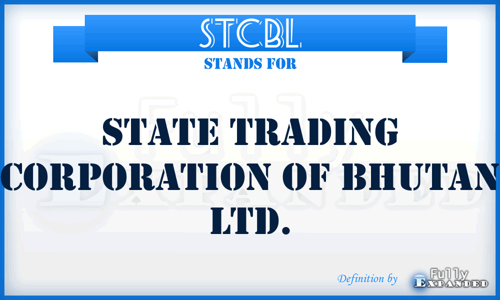 STCBL - State Trading Corporation of Bhutan Ltd.