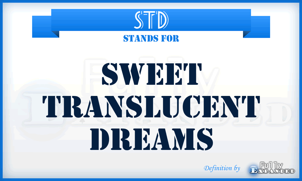 STD - Sweet Translucent Dreams