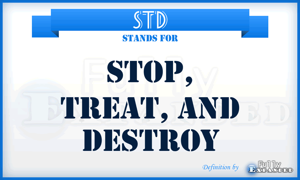 STD - Stop, Treat, and Destroy