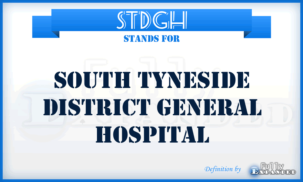 STDGH - South Tyneside District General Hospital