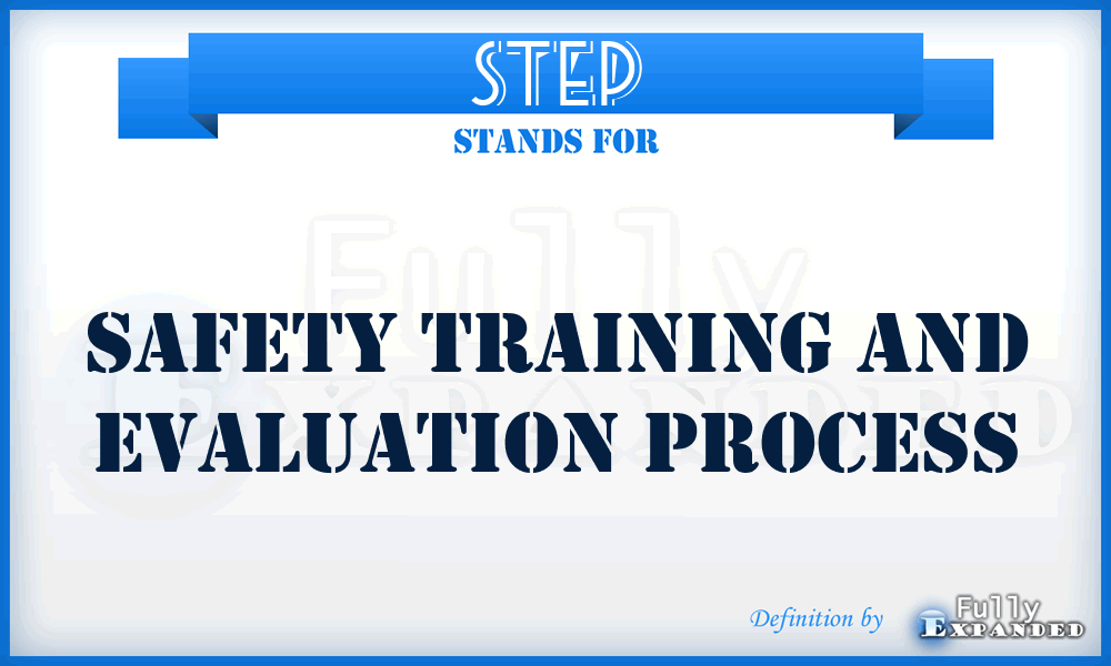 STEP - Safety Training And Evaluation Process