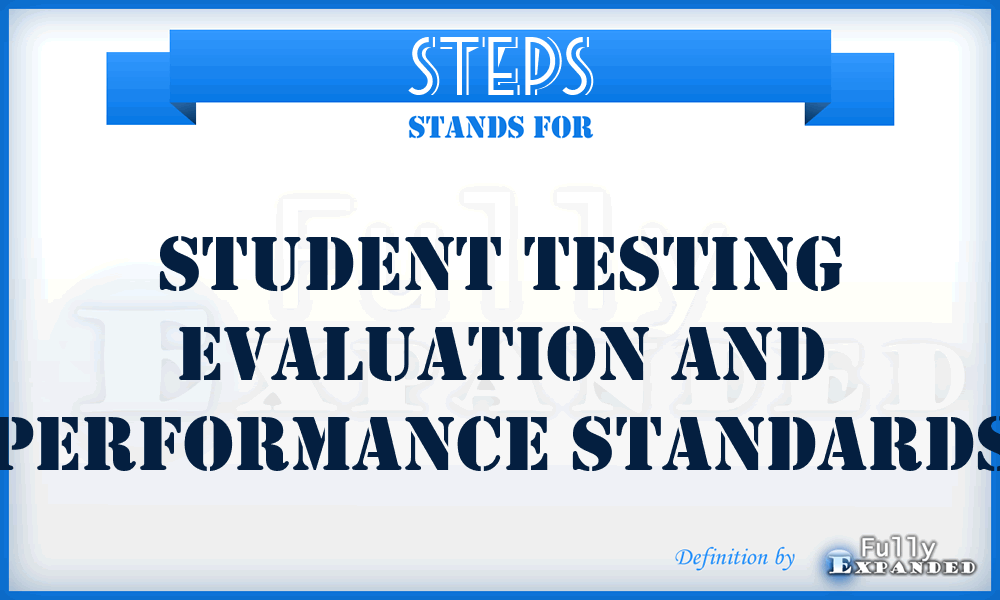 STEPS - Student Testing Evaluation And Performance Standards