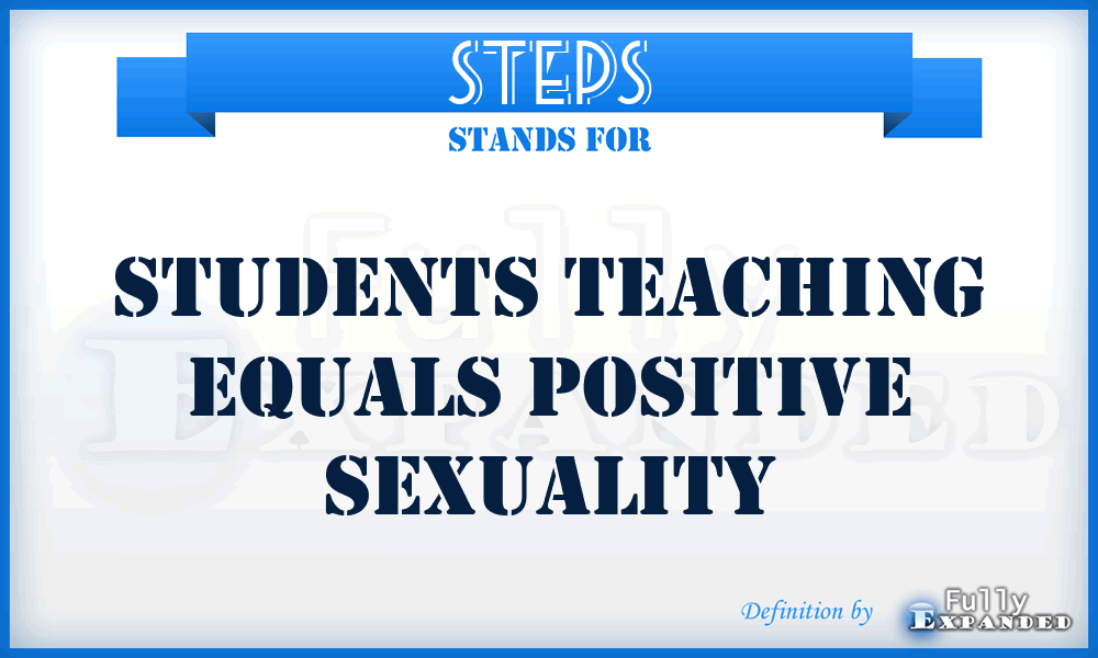 STEPS - Students Teaching Equals Positive Sexuality