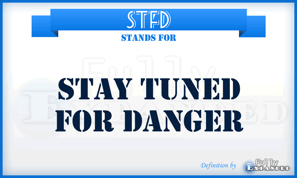 STFD - Stay Tuned For Danger