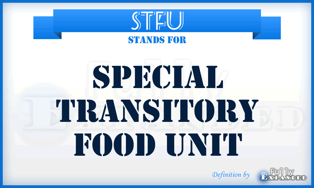 STFU - Special Transitory Food Unit