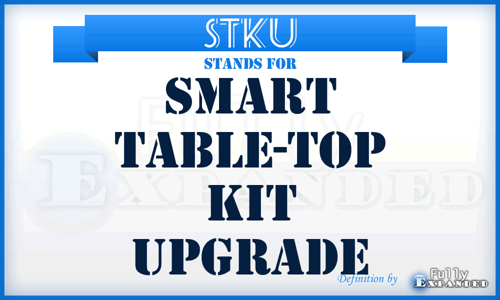 STKU - Smart Table-top Kit Upgrade