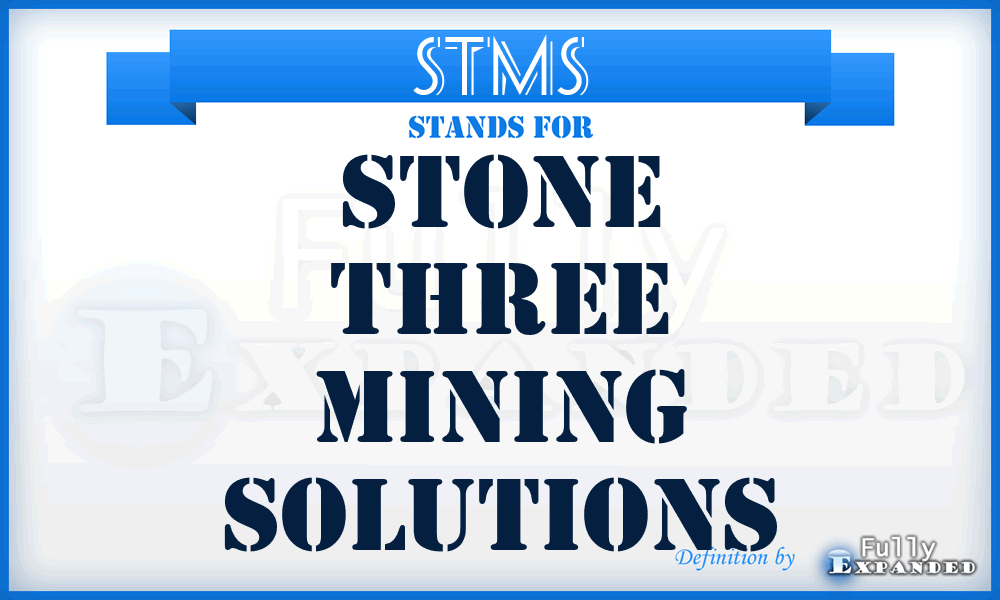 STMS - Stone Three Mining Solutions