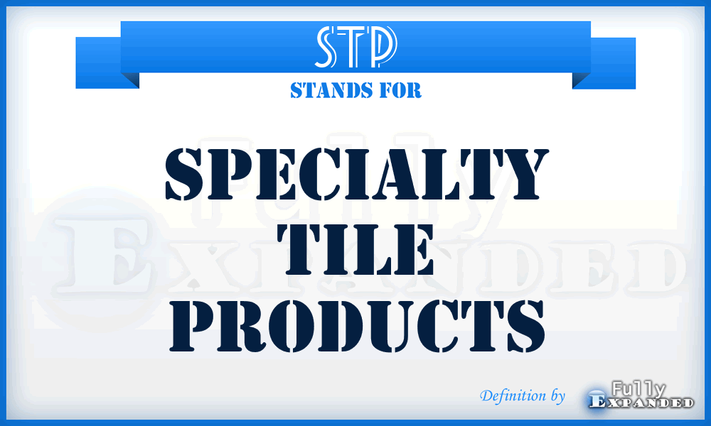 STP - Specialty Tile Products