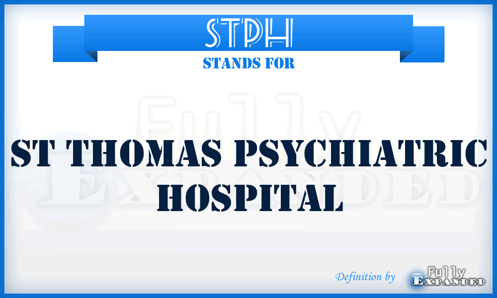 STPH - St Thomas Psychiatric Hospital