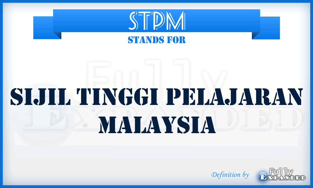 STPM - Sijil Tinggi Pelajaran Malaysia