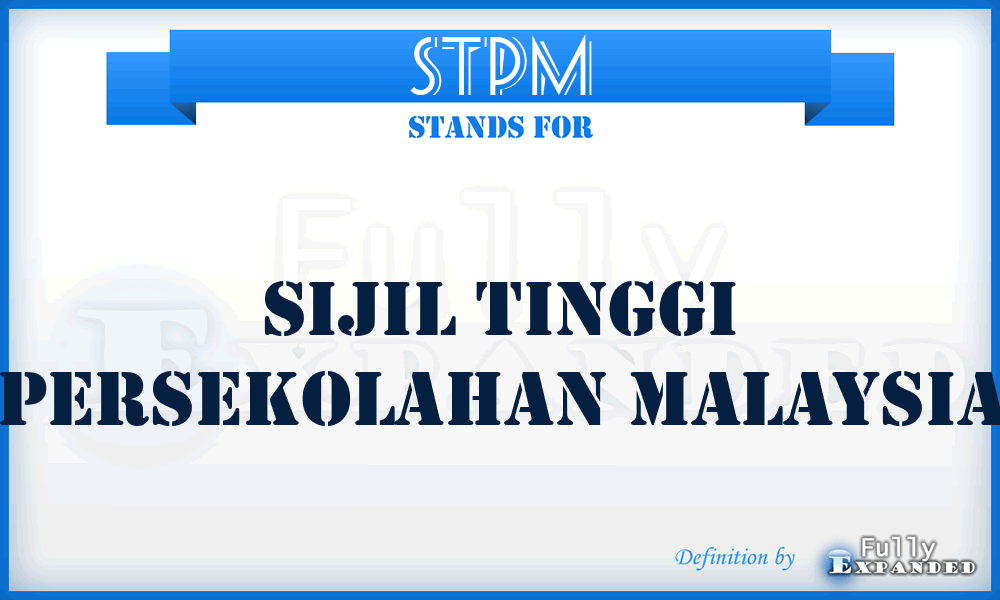 STPM - Sijil Tinggi Persekolahan Malaysia