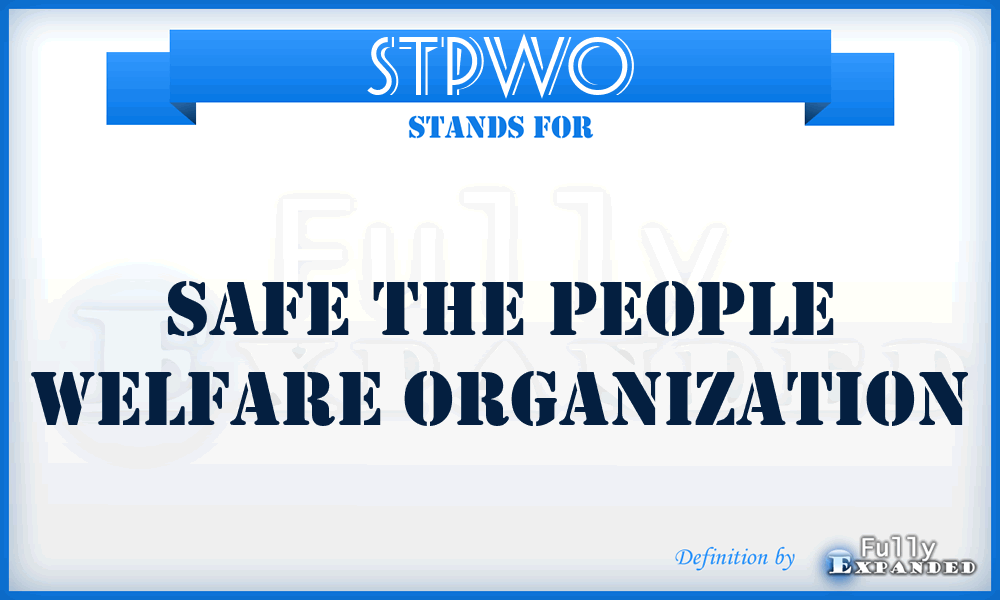 STPWO - Safe The People Welfare Organization