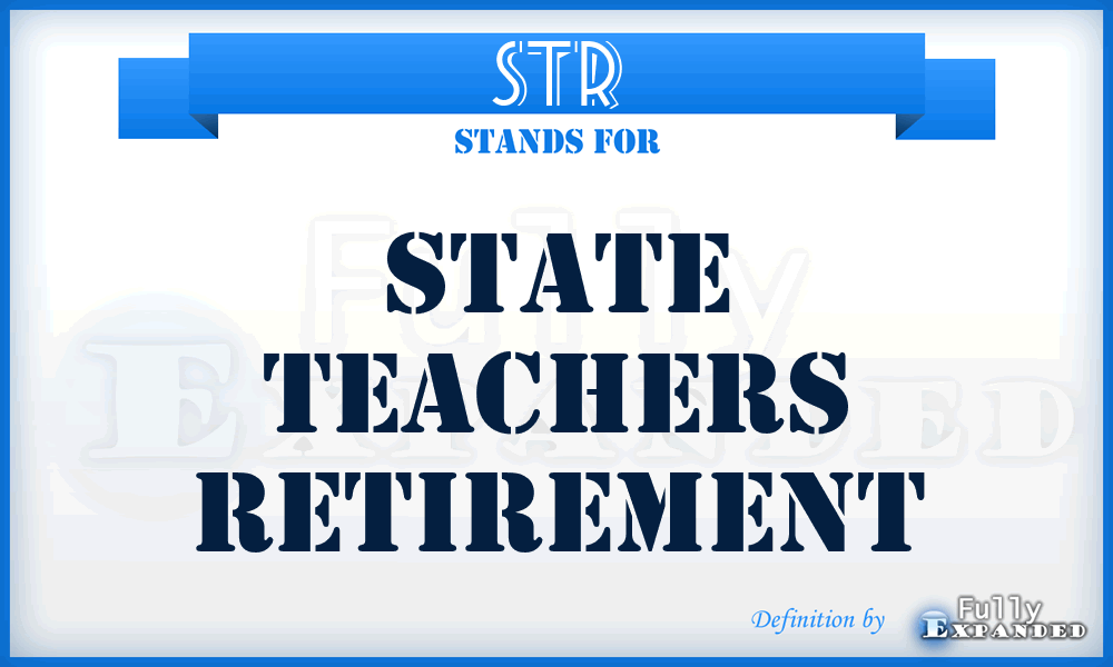 STR - State Teachers Retirement