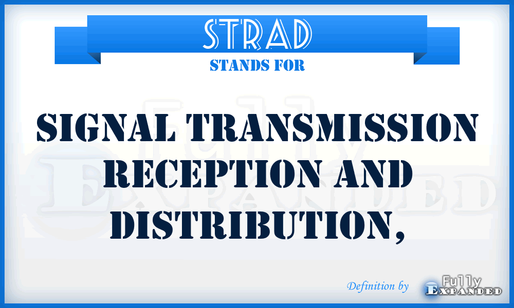 STRAD - signal transmission reception and distribution,