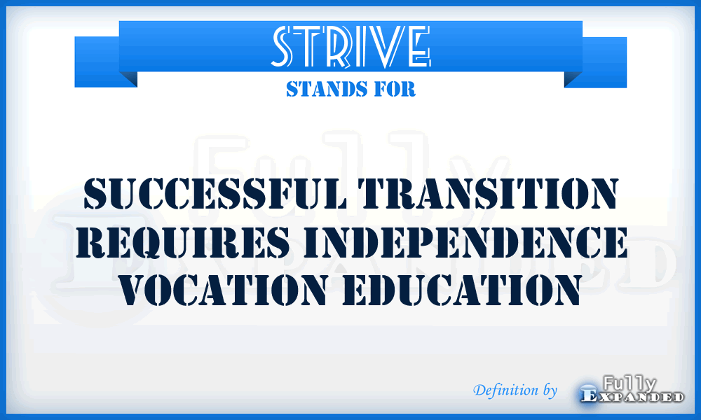 STRIVE - Successful Transition Requires Independence Vocation Education