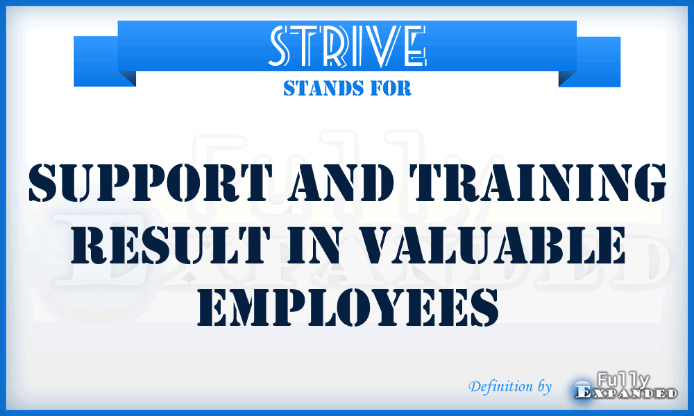STRIVE - Support and Training Result In Valuable Employees