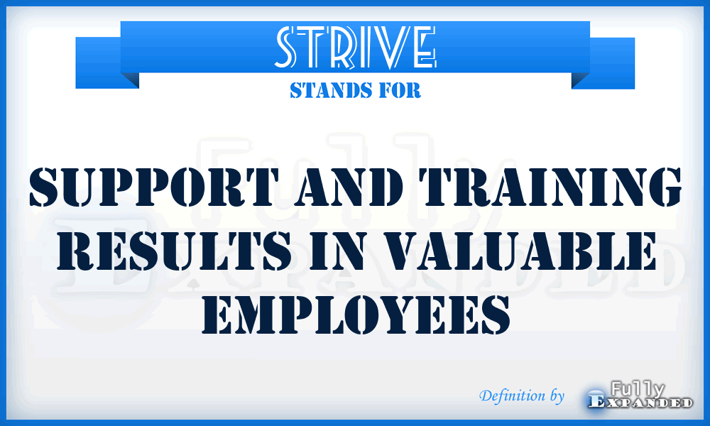 STRIVE - Support and Training Results in Valuable Employees