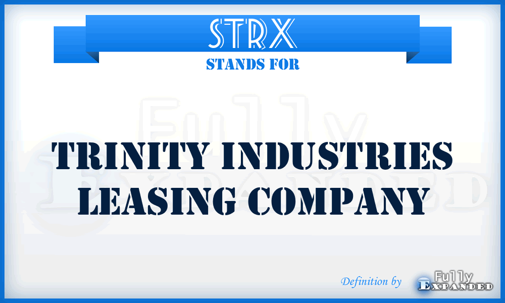 STRX - Trinity Industries Leasing Company