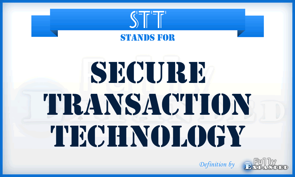 STT - secure transaction technology