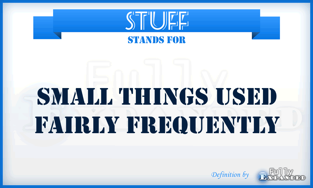 STUFF - Small Things Used Fairly Frequently