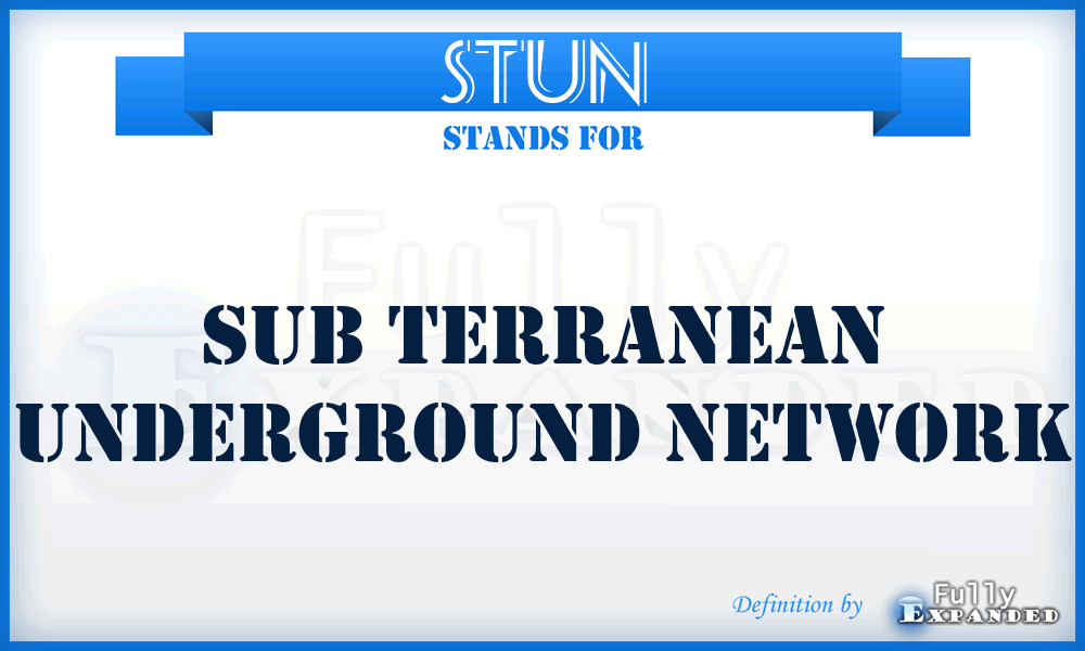 STUN - Sub Terranean Underground Network