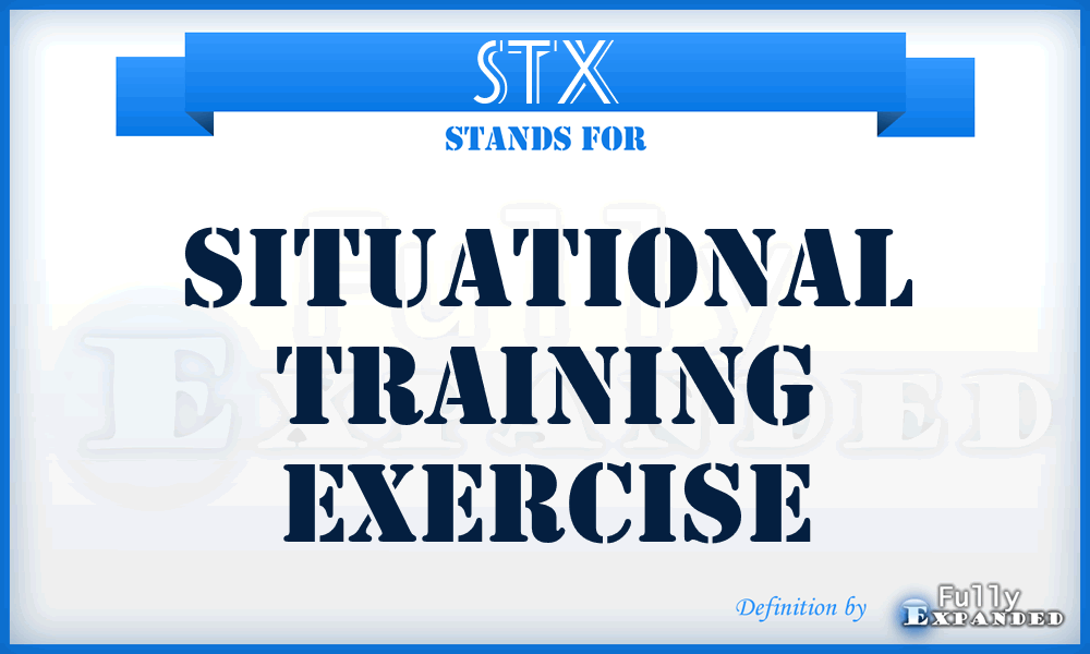 STX - Situational Training Exercise