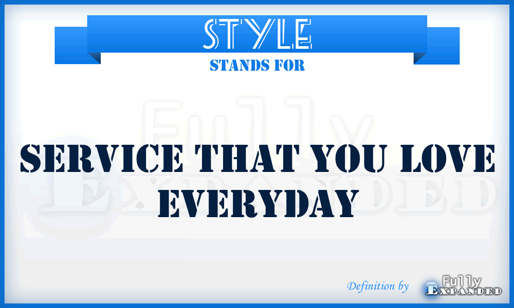 STYLE - Service That You LOVE Everyday