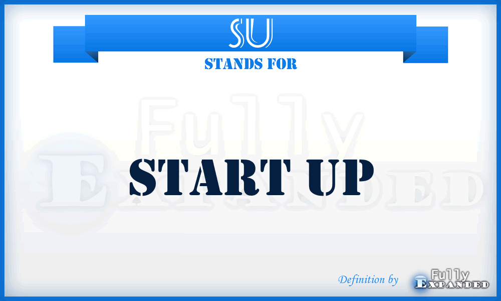 SU - start up