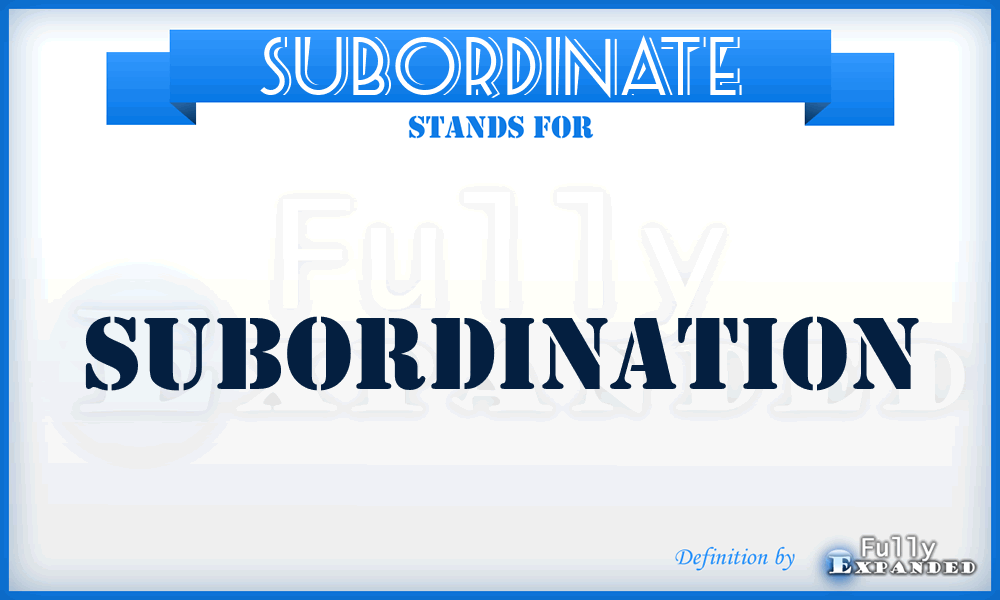 SUBORDINATE - Subordination