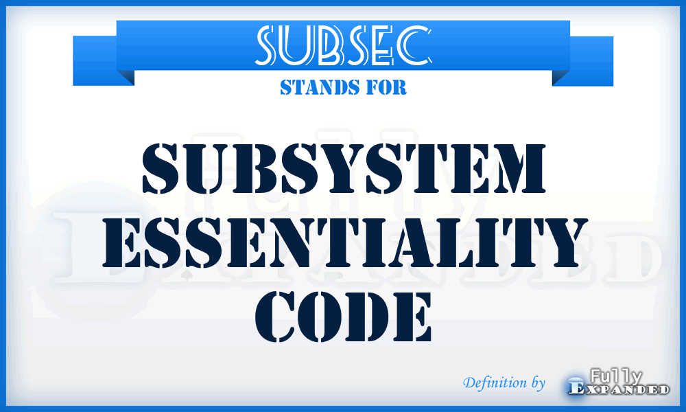 SUBSEC - subsystem essentiality code