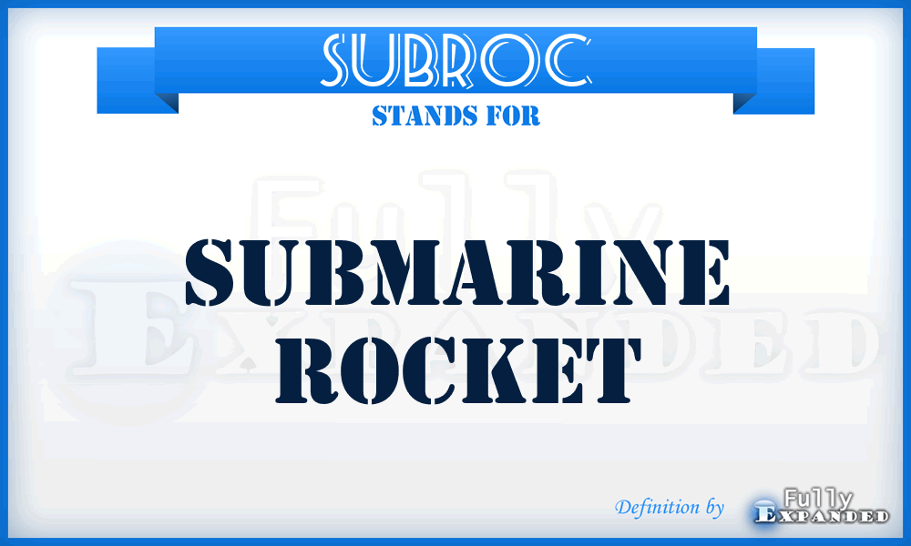 SUBROC - submarine rocket