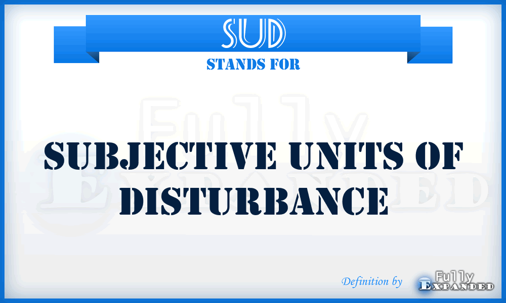 SUD - Subjective Units Of Disturbance