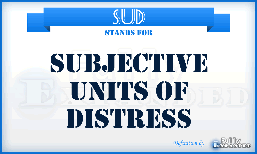 SUD - Subjective Units Of Distress