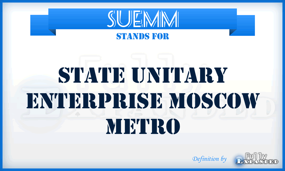 SUEMM - State Unitary Enterprise Moscow Metro