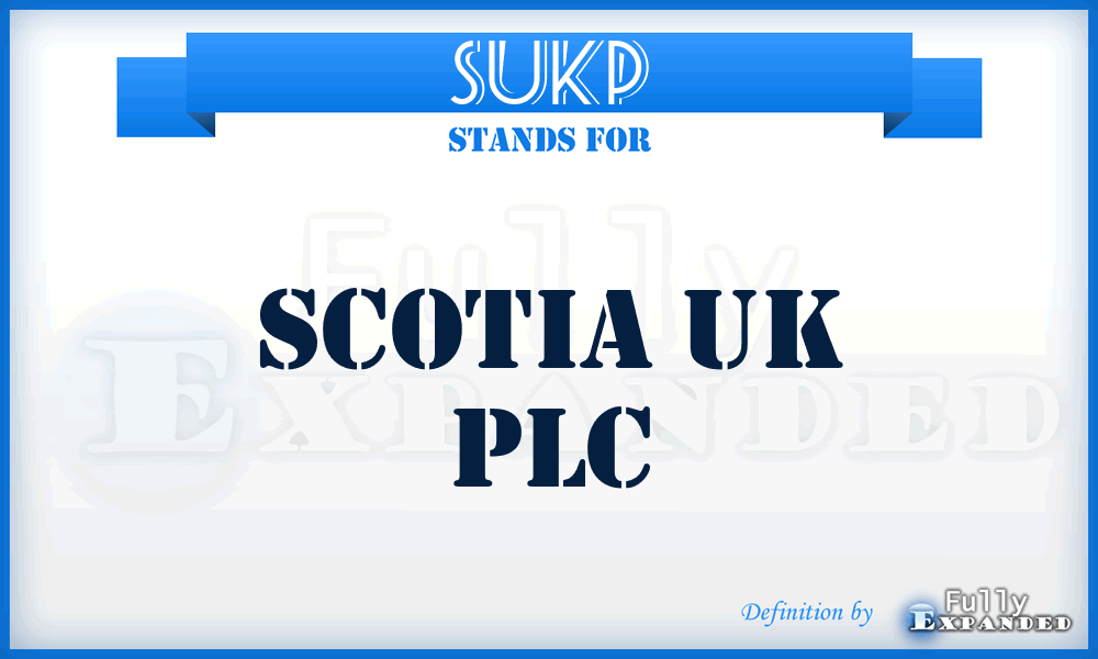 SUKP - Scotia UK PLC
