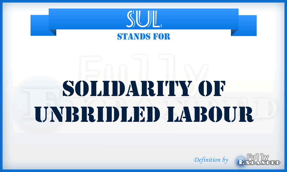 SUL - Solidarity of Unbridled Labour