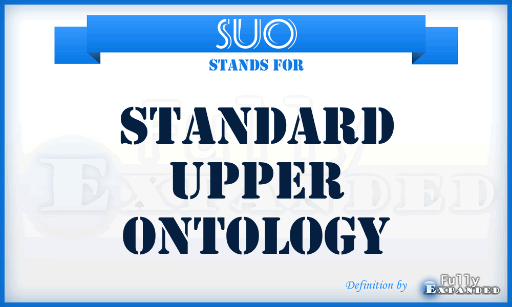 SUO - Standard Upper Ontology