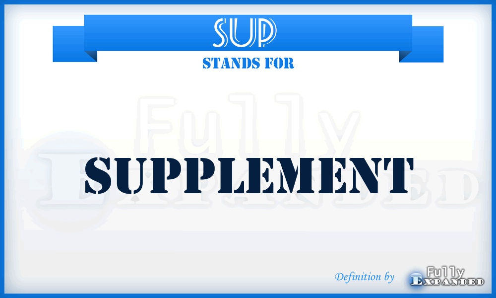 SUP  - supplement