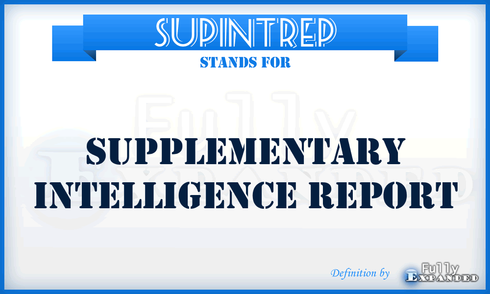 SUPINTREP - supplementary intelligence report