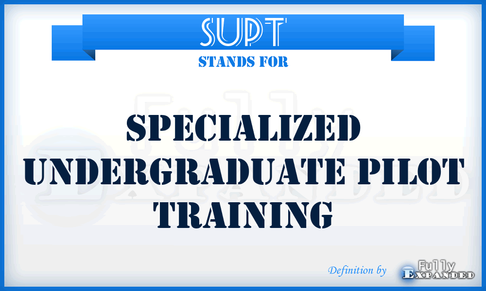 SUPT - specialized undergraduate pilot training