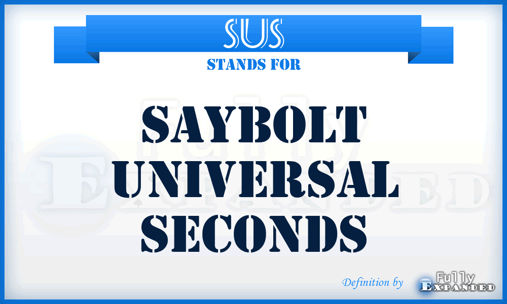 SUS - Saybolt Universal Seconds