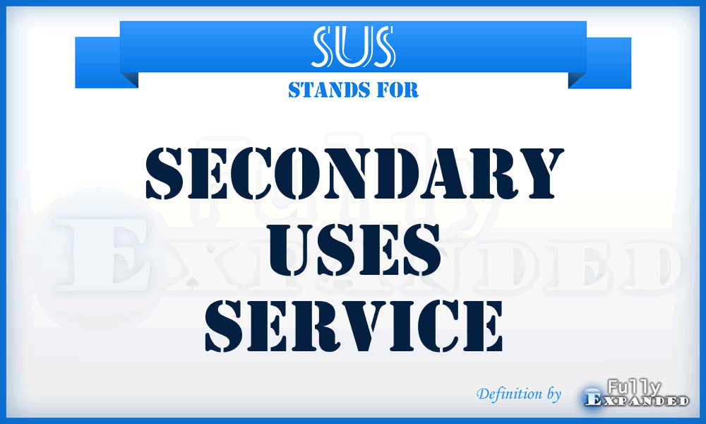 SUS - Secondary Uses Service